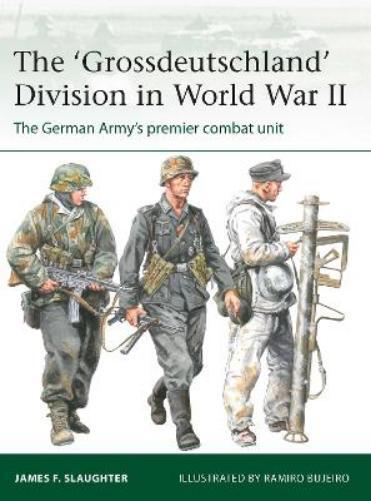 James F. Slaughter The 'Grossdeutschland' Division in World War II (Tascabile)