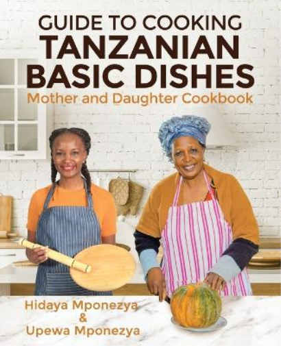 Upewa Mponezya Hidaya Mponezy Guide to Cooking Tanzanian Basic Dishe (Tascabile)