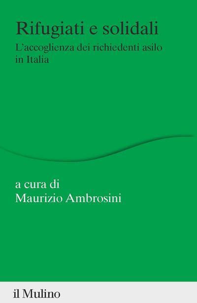 Libri Rifugiati E Solidali. L'accoglienza Dei Richiedenti Asilo In Italia