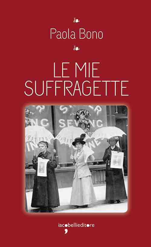 Le mie suffragette - Bono Paola