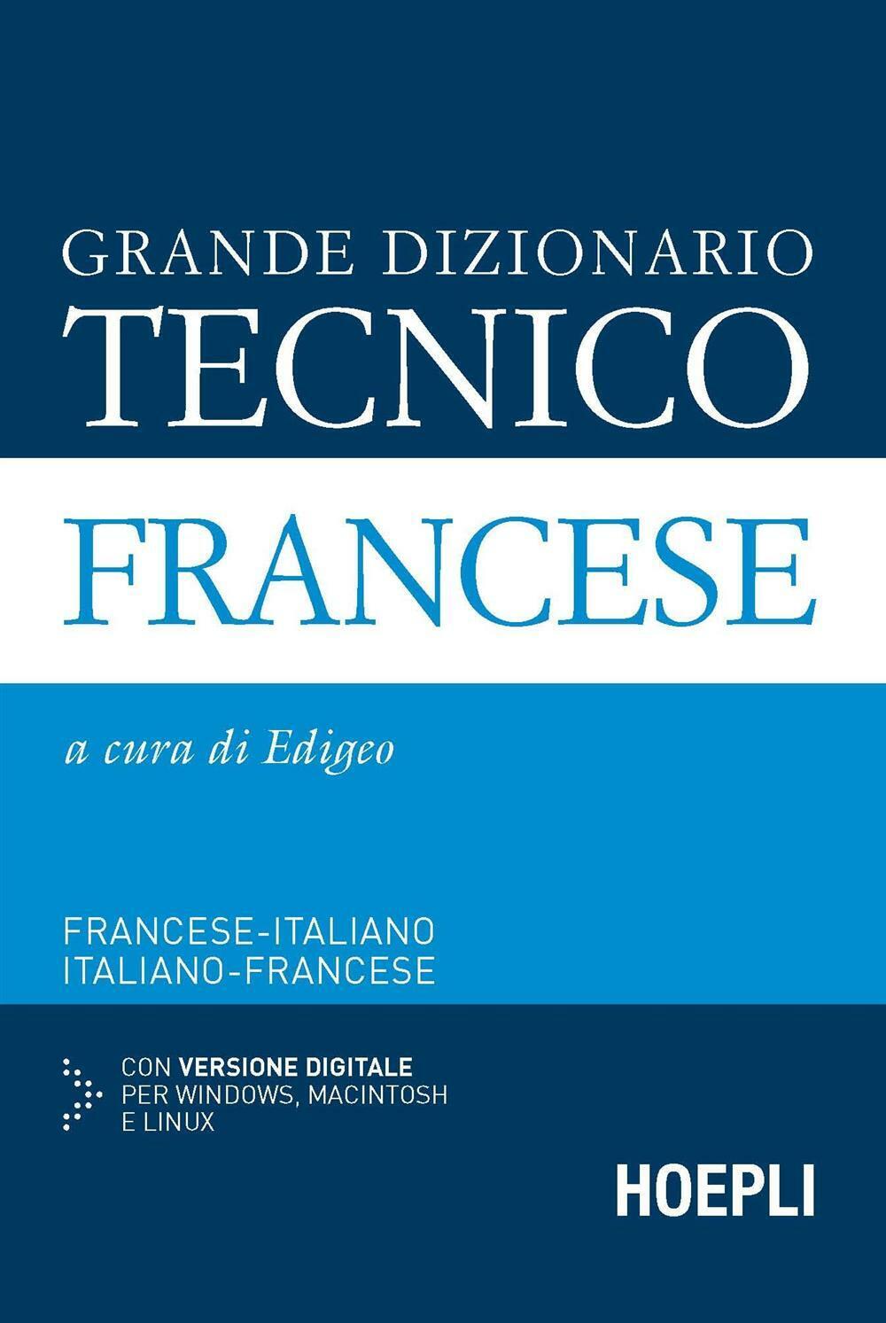 Grande dizionario tecnico francese. Francese-italiano, italiano-francese. ...