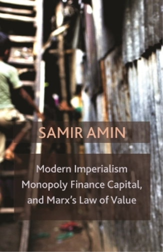 Samir Amin Modern Imperialism, Monopoly Finance Capital, and Marx's  (Tascabile)