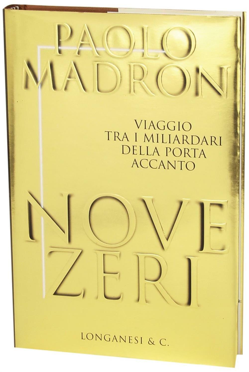 Nove zeri. Viaggio tra i miliardari della porta accanto - Madron Paolo