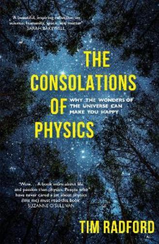 Tim Radford The Consolations of Physics (Tascabile)