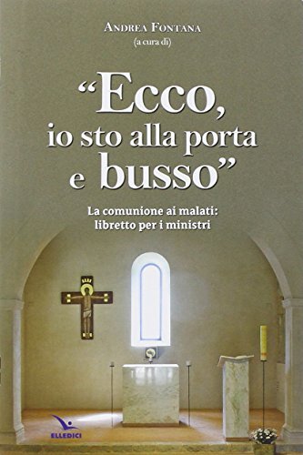 9788801055993 Ecco, io sto alla porta e busso. La comunione ai m...er i ministri