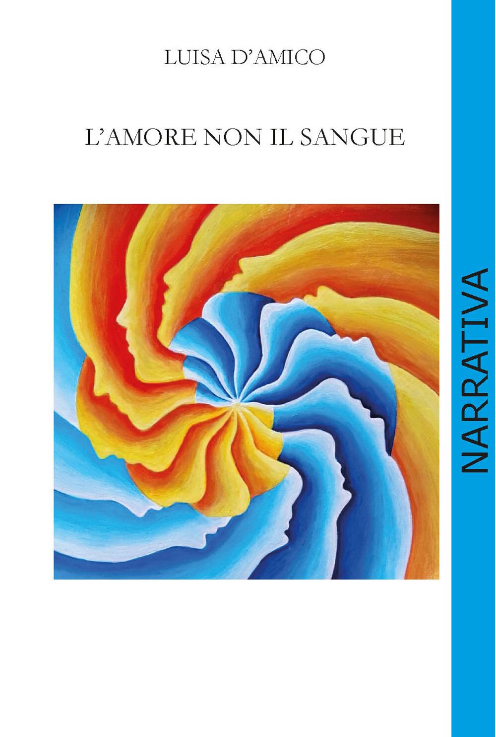 Libri D'amico Luisa - L' Amore Non Il Sangue