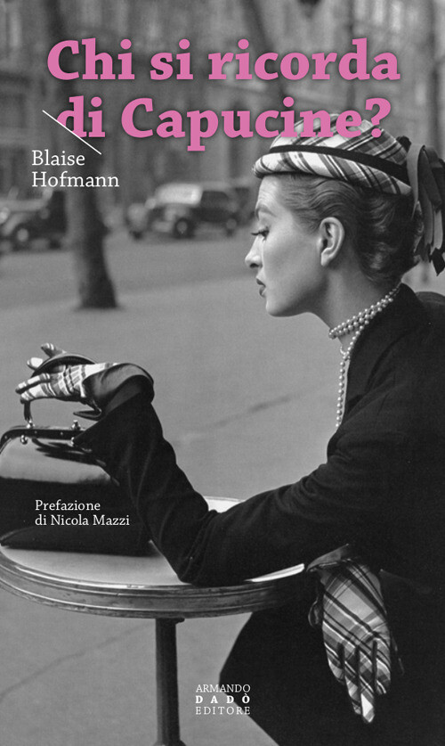 Libri Hofmann Blaise - Chi Si Ricorda Di Capucine?