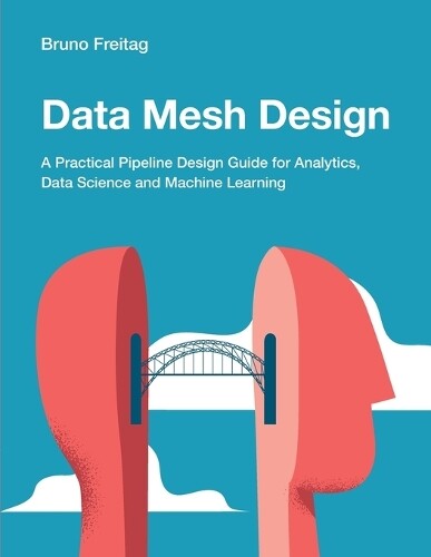 Bruno Freitag Data Mesh Design (Tascabile)