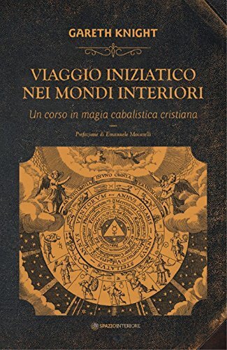 Libri Gareth Knight - Viaggio Iniziatico Nei Mondi Interiori. Un Corso In Magia