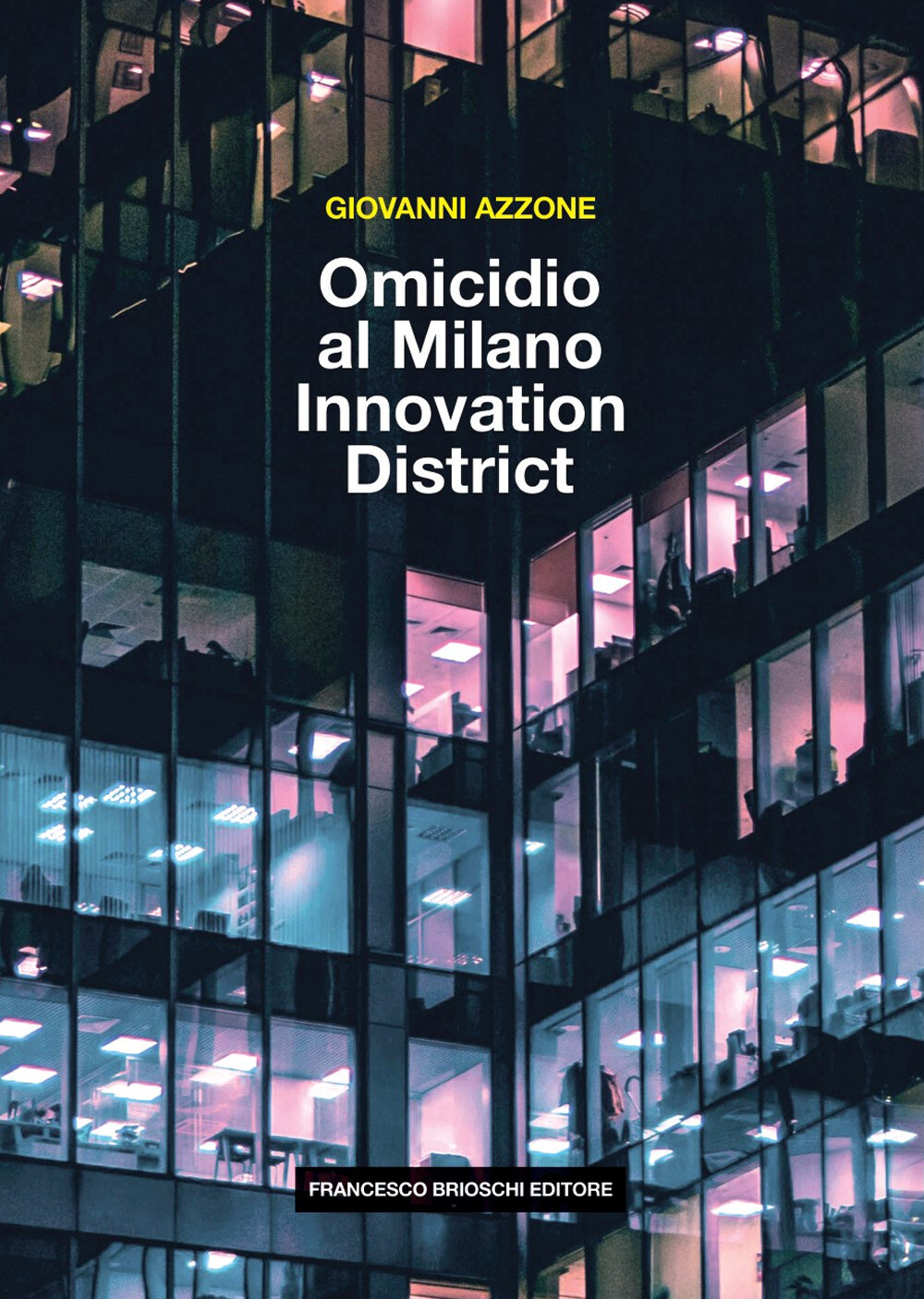 Libri Giovanni Azzone - Omicidio Al Milano Innovation District