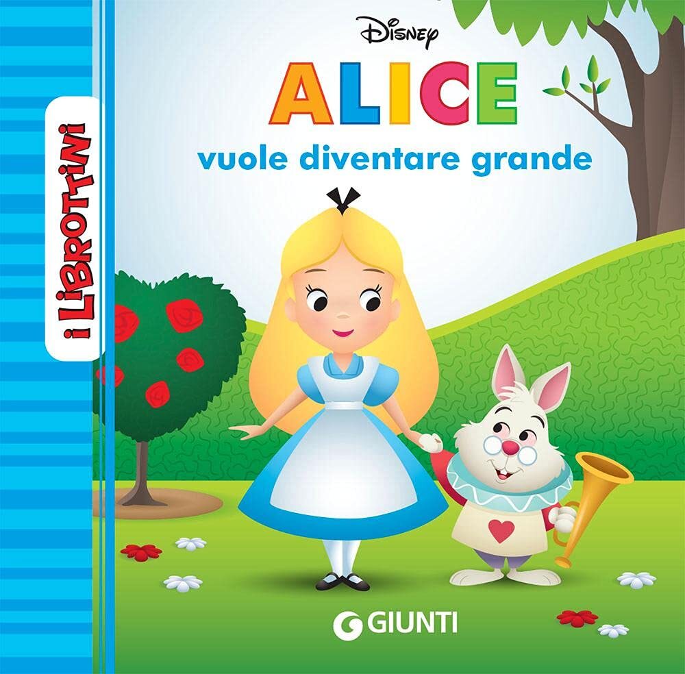 9788852237386 Alice vuole diventare grande. I librottini. Ediz. a colori
