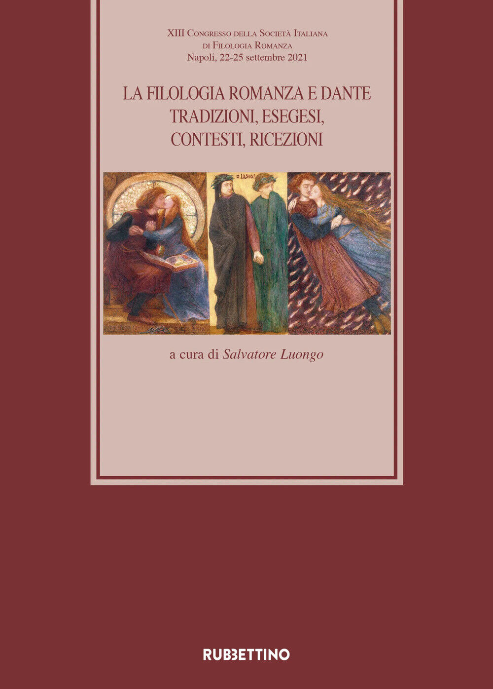 La filologia romanza e Dante. Tradizioni, esegesi, contesti, ricezioni. At...
