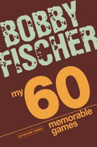 Bobby Fischer My 60 Memorable Games (Tascabile)
