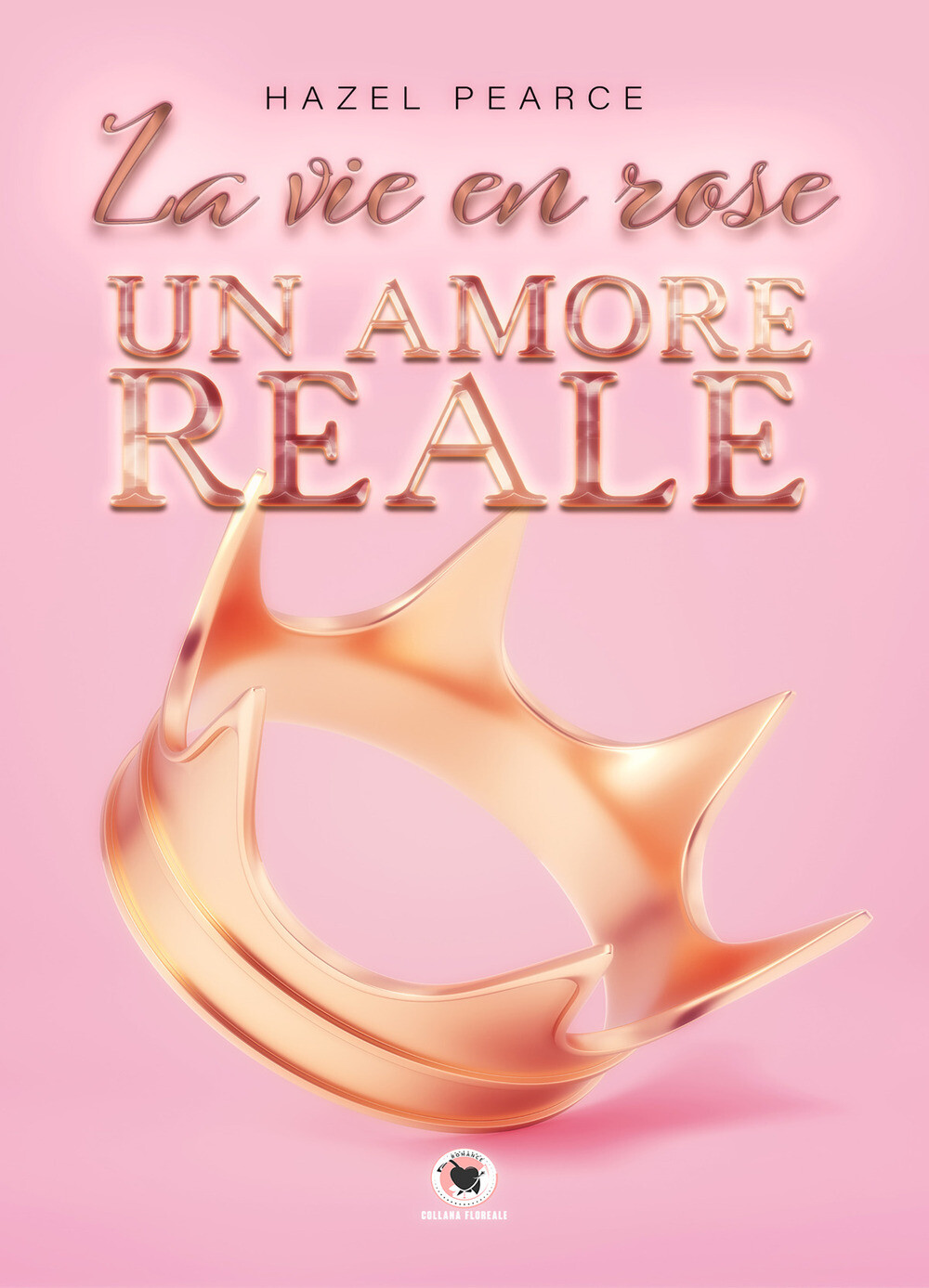 La vie en rose. Un amore reale - Pearce Hazel
