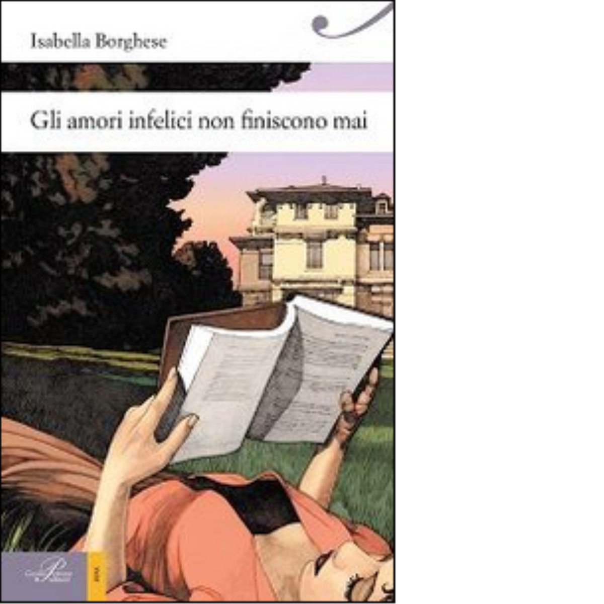 Gli amori infelici non finiscono mai - Isabella Borghese - Perrone, 2014