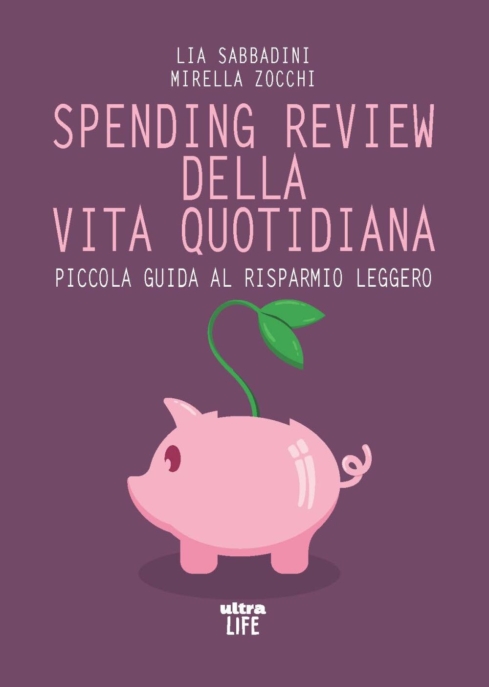 Spending review della vita quotidiana. Piccola guida al risparmio leggero ...