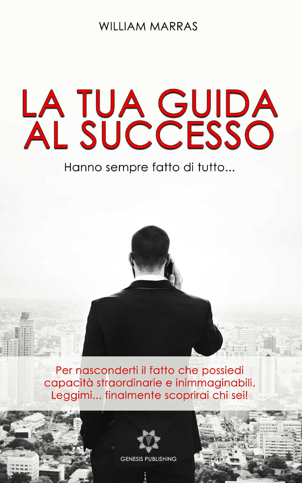La tua guida al successo	 di William Marras,  2019,  Genesis Publishing