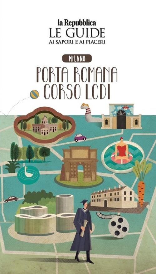 Libri Milano. Porta Romana. Corso Lodi. Quartiere Italia. Le Guide Ai Sapori E A