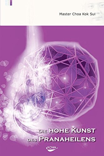Choa Kok Sui Die hohe Kunst des Pranaheilens (Copertina rigida)