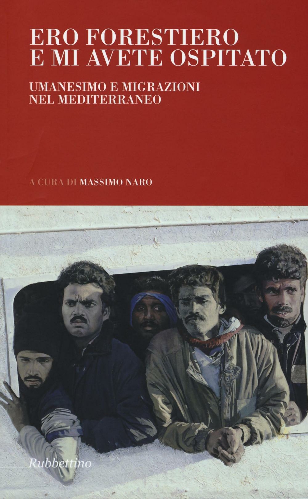 Ero forestiero e mi avete ospitato. Umanesimo e migrazioni nel Mediterrane...