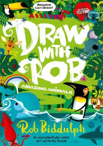 Rob Biddulph Draw With Rob: Amazing Animals (Tascabile)