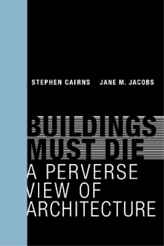 Stephen Cairns Jane M. Jacobs Buildings Must Die (Tascabile)