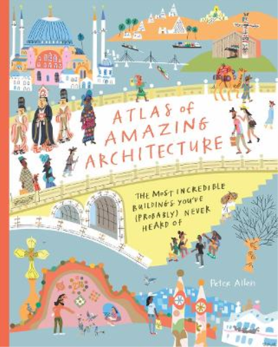 Peter Allen Atlas of Amazing Architecture (Copertina rigida)