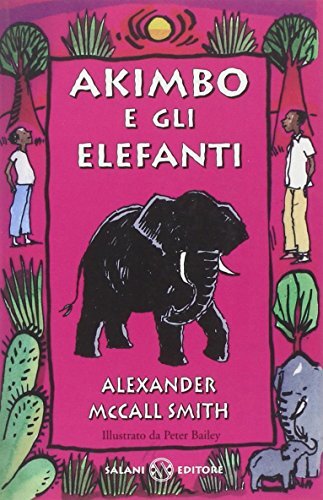9788884516909 Akimbo e gli elefanti - Alexander McCall Smith,P. Bailey,S. Scande