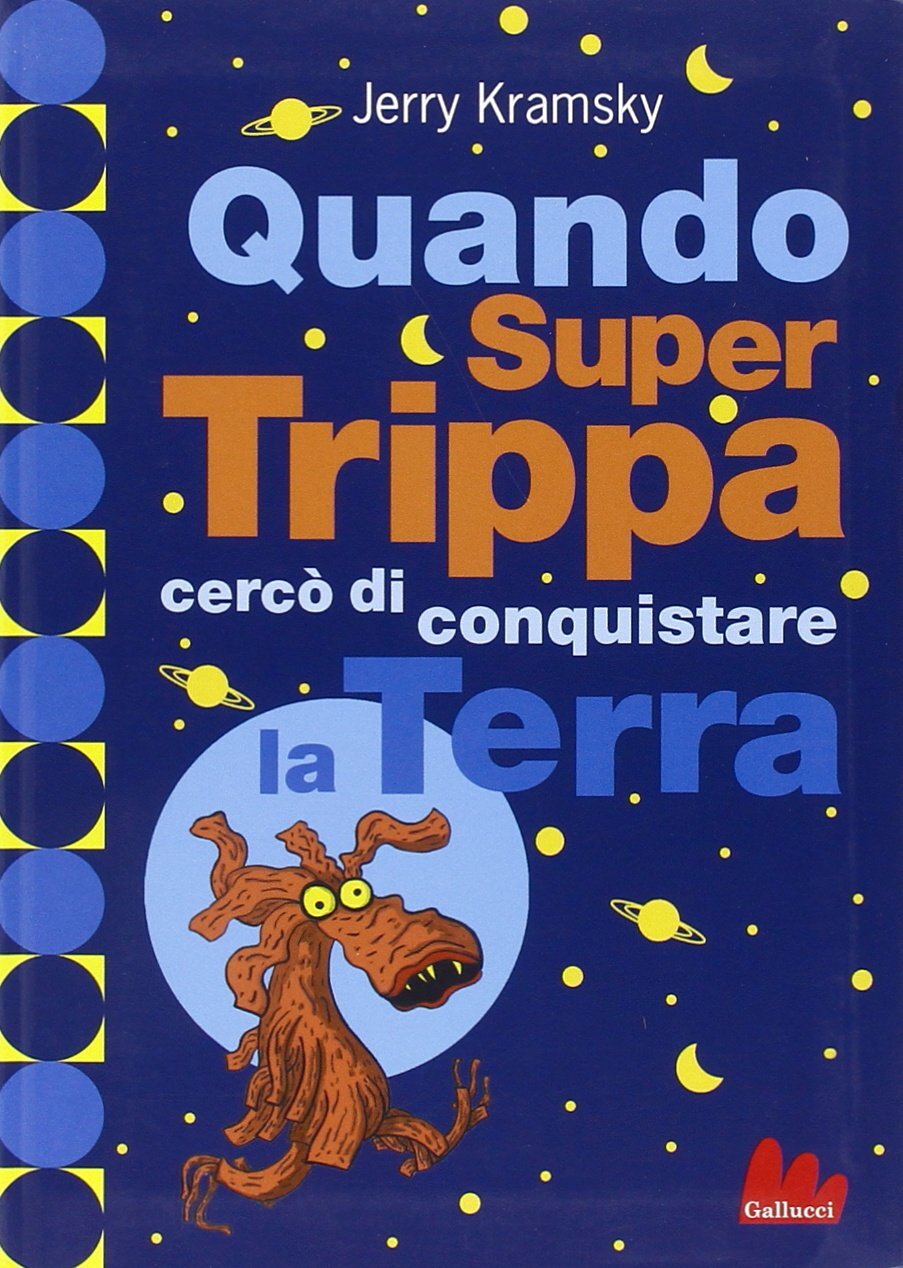 Libri Jerry Kramsky - Quando Super Trippa Cerco Di Conquistare La Terra. Ediz. I