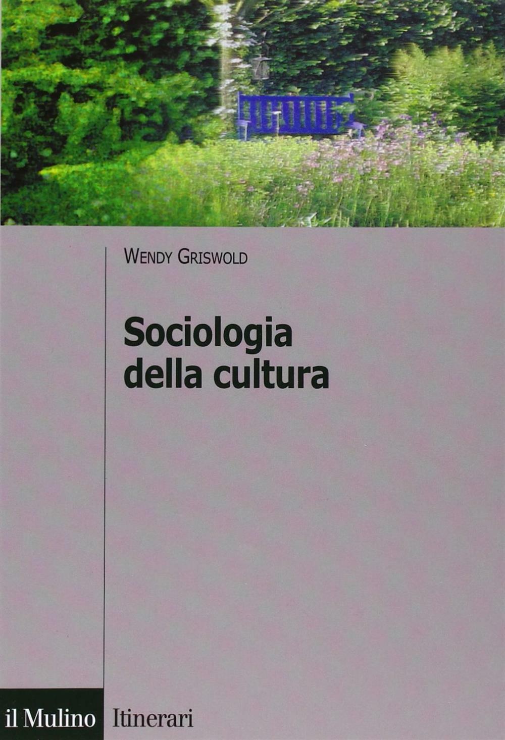 Sociologia della cultura - Griswold Wendy