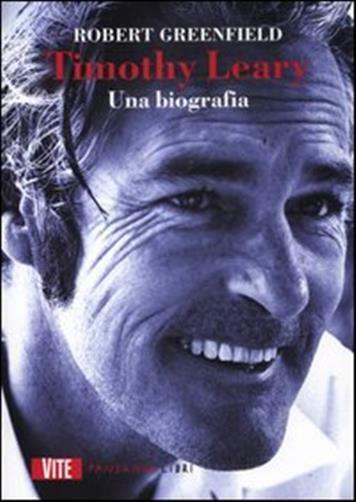Timothy Leary. Una biografia - Greenfield Robert