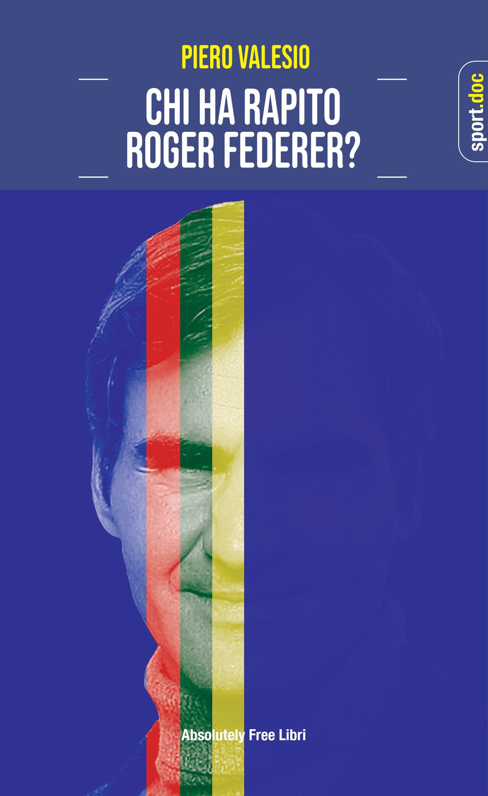 Chi ha rapito Roger Federer? - Valesio Piero