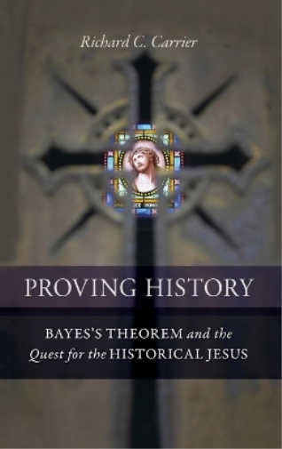Richard C. Carrier Proving History (Copertina rigida)