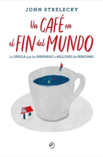 John Strelecky Un Cafe En El Fin del Mundo (Tascabile)