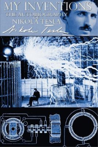 Nikola Tesla My Inventions - The Autobiography of Nikola Tesla (Tascabile)