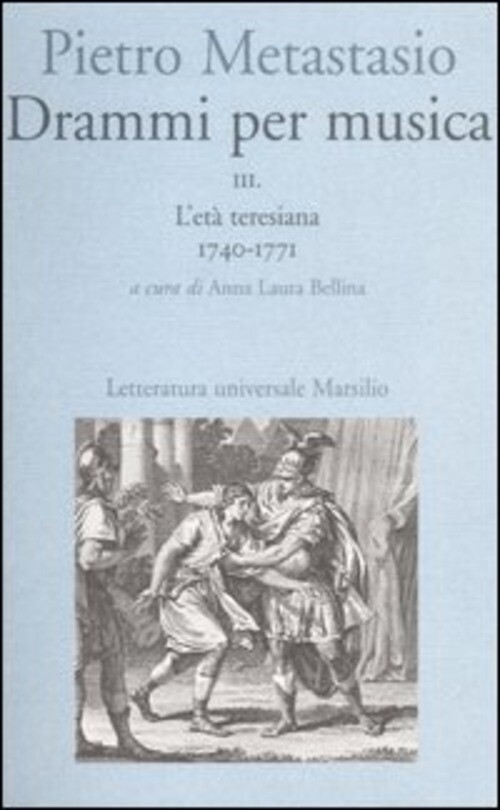 DRAMMI PER MUSICA. VOL. 3: L'ETA' TERESIANA 1740-1771 METASTASIO PIETRO, BELLINA