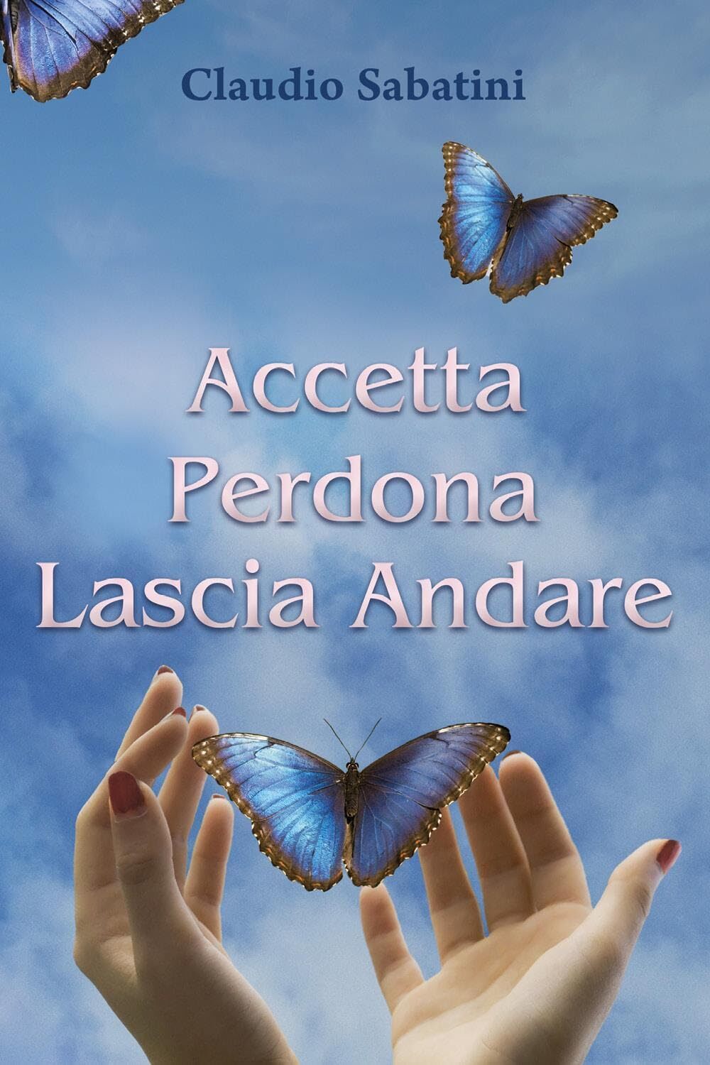 Libri Sabatini Claudio - Accetta Perdona Lascia Andare