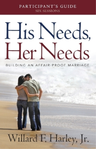 Willard F. Jr.  His Needs, Her Needs Participant`s Guide – Building  (Tascabile)