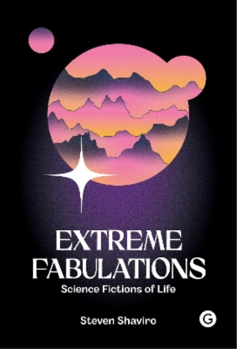 Steven Shaviro Extreme Fabulations (Copertina rigida)