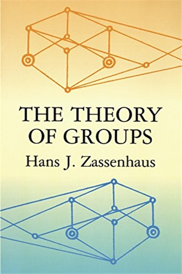 Zassenhaus, Hans J. - The Theory of Groups.