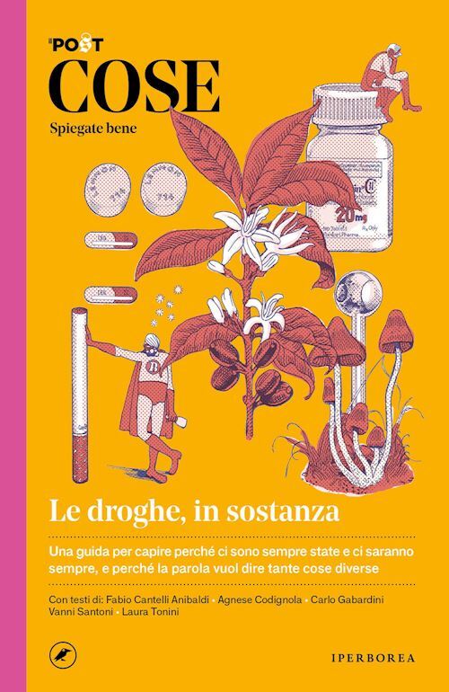 COSE SPIEGATE BENE. LE DROGHE, IN SOSTANZA  - IL POST (Curatore), LUGLI L.