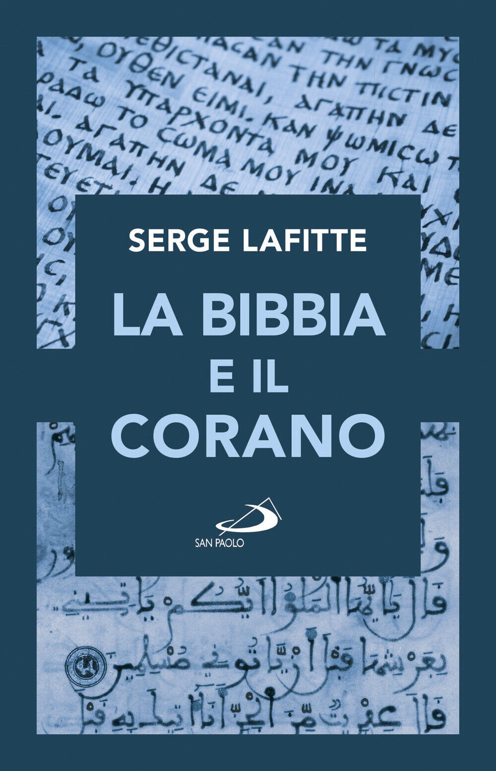 La Bibbia e il Corano - Lafitte Serge