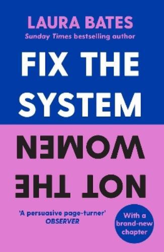 Laura Bates Fix the System, Not the Women (Tascabile)