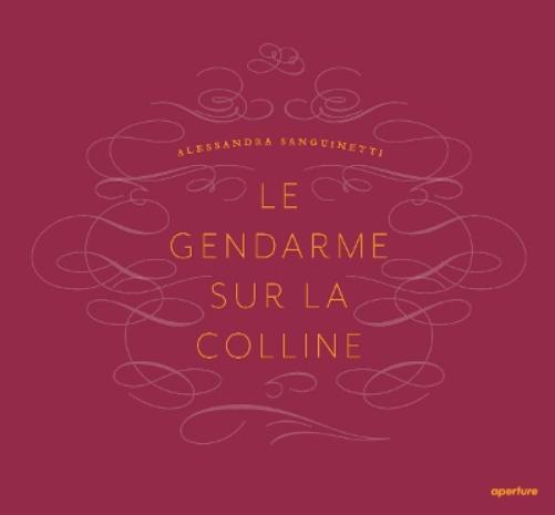 Alessandra Sanguinetti: Le Gendarme Sur La Colline (Tascabile)