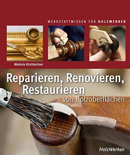 Melanie Kirchle Reparieren, Renovieren, Restaurieren: von Hol (Copertina rigida)
