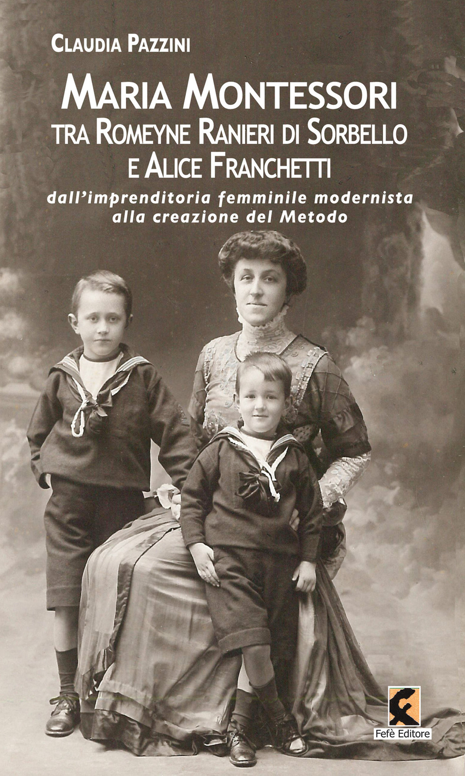 Libri Claudia Pazzini - Maria Montessori Tra Romeyne Ranieri Di Sorbello E Alice