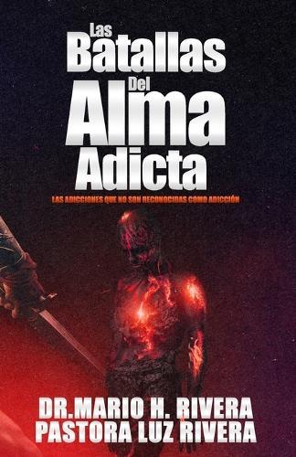 Luz M Rivera Rivera Las Batallas Del Alma Adicta. (Tascabile)