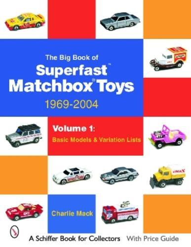 Charlie Mack Big Book of Matchbox Superfast Toys: 1969-2004: Vol 1:  (Tascabile)
