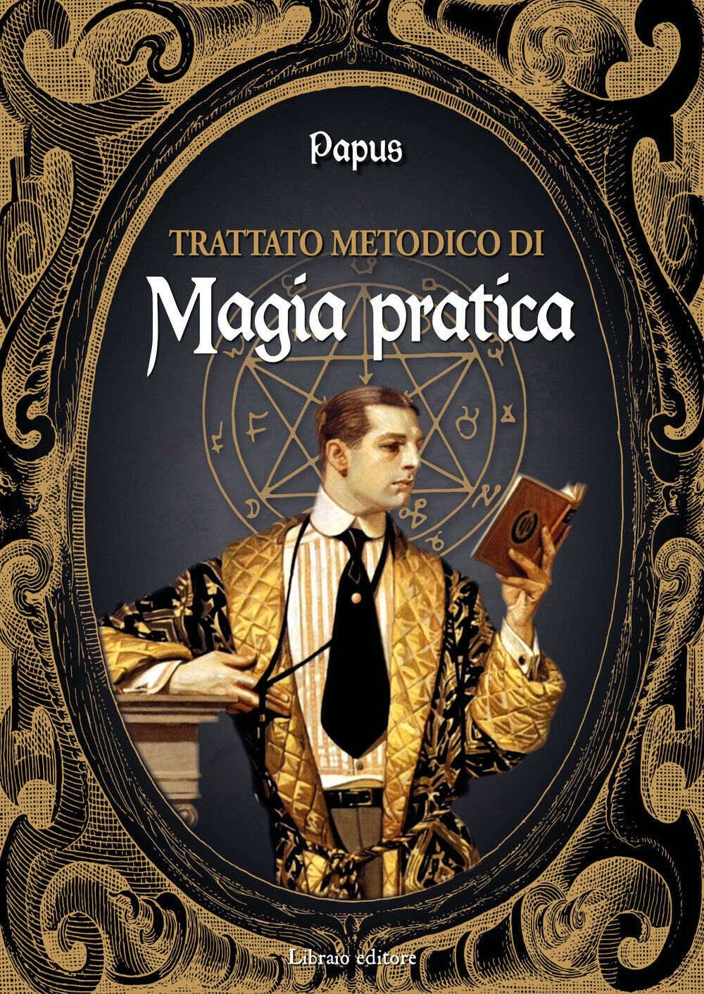 Trattato metodico di magia pratica - Papus