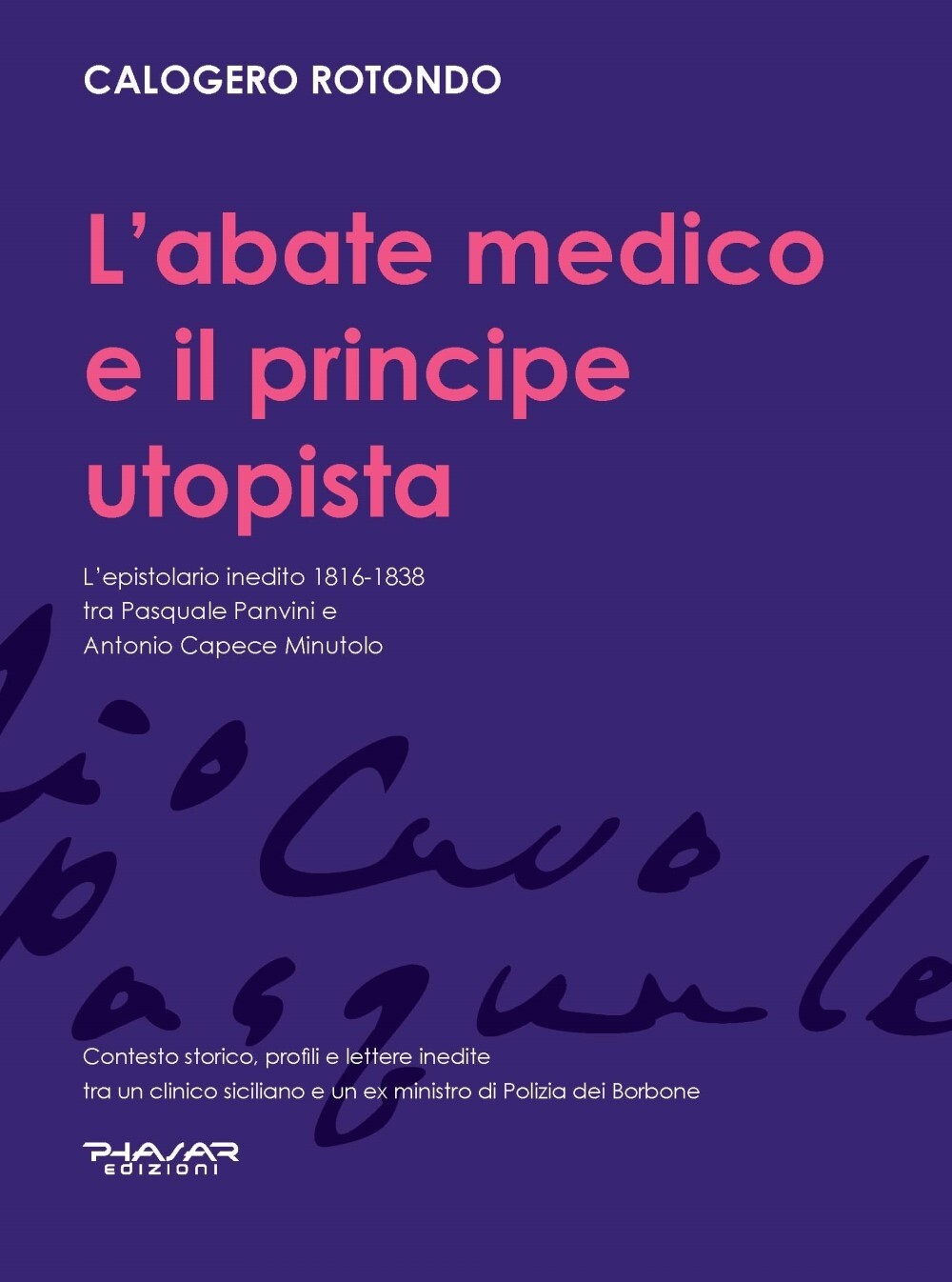 L'Abate Medico e il Principe Utopista. L'epistolario inedito 1816-1838 tra Pasqu